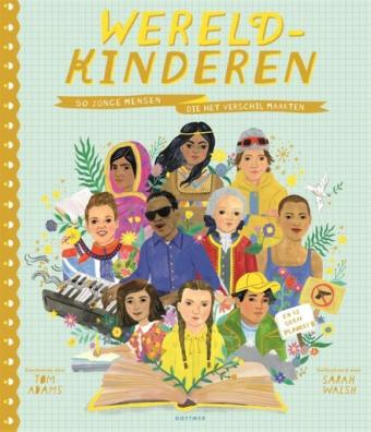 Cover van boek Wereldkinderen : 50 jonge mensen die het verschil maakten