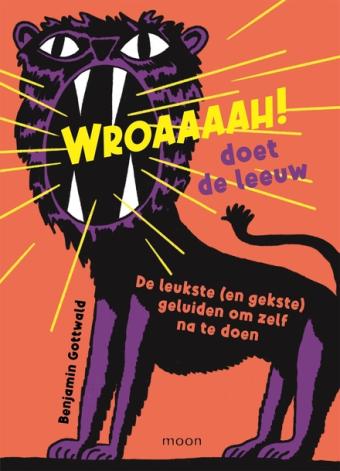 Cover van boek Wroaaaah! doet de leeuw : de leukste (en gekste) geluiden om zelf na te doen