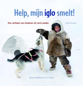 Cover van boek Help! Mijn iglo smelt: vier verhalen van kinderen uit verre landen