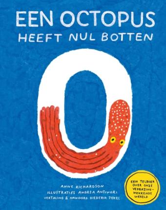 Cover van boek Een octopus heeft nul botten : een telboek over onze verbazingwekkende wereld